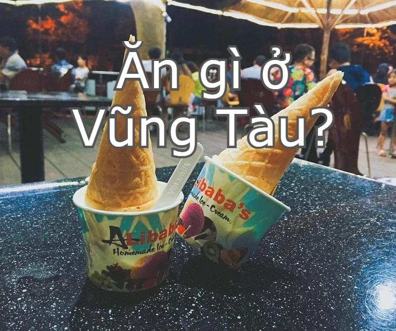 Ăn gì ở Vũng Tàu? 15 món ngon Vũng Tàu mà bạn không thể bỏ lỡ!